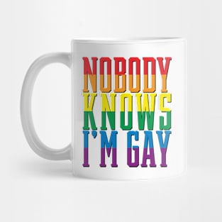 Nobody knows I'm gay Mug